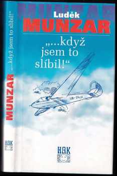 když jsem to slíbil! - Luděk Munzar (1998, HAK) - ID: 717072