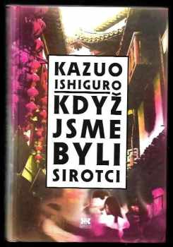 Kazuo Ishiguro: Když jsme byli sirotci