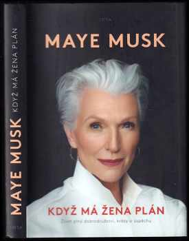 Maye Musk: Když má žena plán