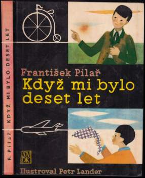 Když mi bylo deset let - František Pilař (1961, Státní nakladatelství dětské knihy) - ID: 782782