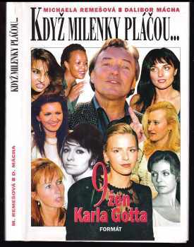 Když milenky pláčou- : devět žen Karla Gotta - Michaela Remešová, Dalibor Mácha (1999, Formát) - ID: 624938