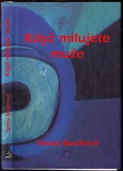 Když milujete muže - Tereza Boučková (1995, Středoevropské nakladatelství) - ID: 560591