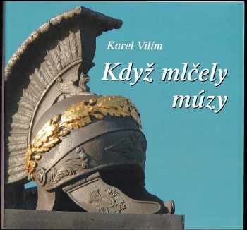 Karel Vilím: Když mlčely múzy