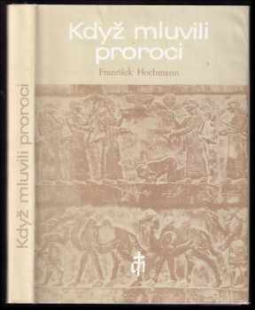 František Hochmann: Když mluvili proroci