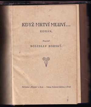 Boleslav Borský: Když mrtví mluví + Gaby Deslys - Román světoznámé tanečnice