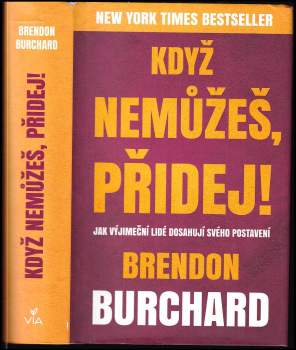 Brendon Burchard: Když nemůžeš, přidej!