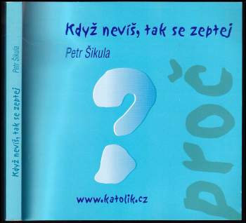 Když nevíš, tak se zeptej proč