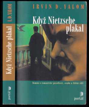 Když Nietzsche plakal : román o romantické posedlosti, osudu a lidské vůli - Irvin David Yalom (2003, Portál) - ID: 943288