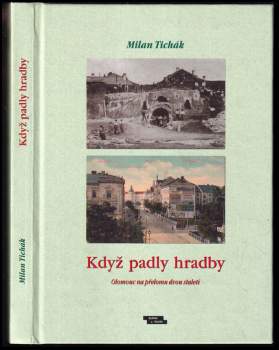 Když padly hradby : Olomouc na přelomu dvou staletí