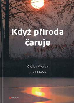 Oldřich Mikulica: Když příroda čaruje