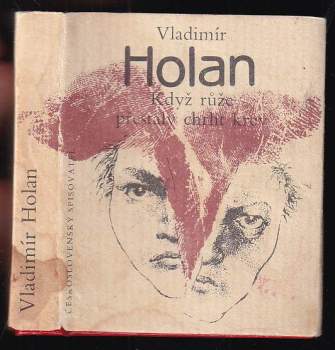 Vladimír Holan: Když růže přestaly chrlit krev
