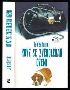 Když se zvěrolékař ožení - James Herriot (1995, Knižní klub) - ID: 808864