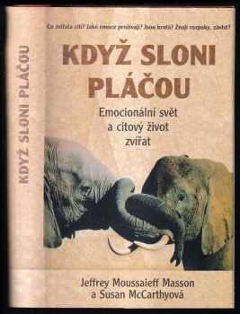 Když sloni pláčou : emocionální svět a citový život zvířat