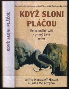 Když sloni pláčou : emocionální svět a citový život zvířat