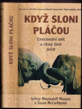 Když sloni pláčou : emocionální svět a citový život zvířat