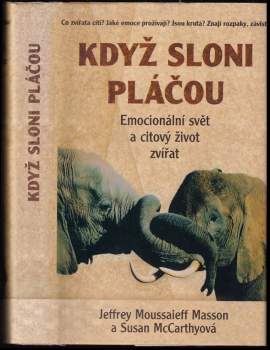 Když sloni pláčou : emocionální svět a citový život zvířat