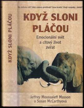 Když sloni pláčou : emocionální svět a citový život zvířat