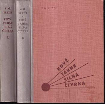 Zdeněk Matěj Kuděj: Když táhne silná čtyrka : Díl 1-2