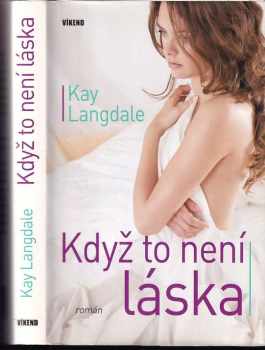 Kay Langdale: Když to není láska