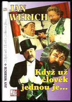 Jan Werich: Když už člověk jednou je