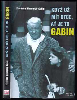 Florence Moncorgé-Gabin: Když už mít otce, ať je to Gabin