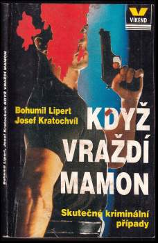 Když vraždí mamon : skutečné kriminální případy