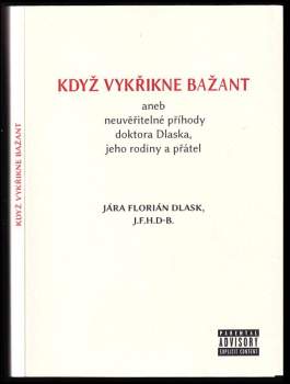 Když vykřikne bažant, aneb, Neuvěřitelné příhody doktora Dlaska, jeho rodiny a přátel