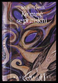 Michal Černík: Ke mně se přitiskni