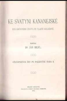 Jan Hejčl: Ke svatyni Kananejské - kus kočovného života po vlasti Goliášově