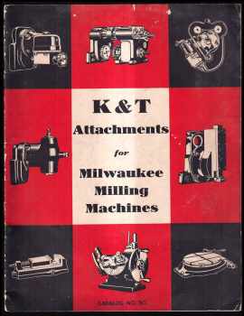 K & T - Kearney & Trecker Attachments for Milwaukee Milling Machines Manual