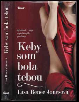 Keby som bola tebou - Lisa Renee Jones (2013, Ikar) - ID: 545180