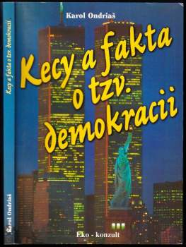 Karol Ondriaš: Kecy a fakta o tzv. demokracii