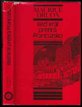 Maurice Druon: Keď kráľ prehrá Francúzsko