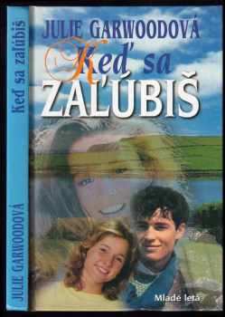 Keď sa zaľúbiš : Zv. 1 - Julie Garwood (2001, Mladé letá) - ID: 453483