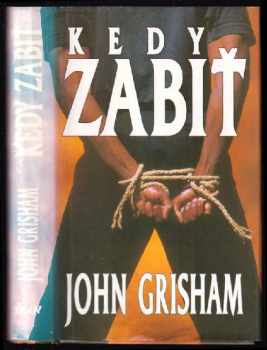 Kedy zabiť - John Grisham (2001, Ikar) - ID: 502169