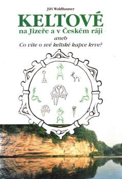 Keltové na Jizeře a v Českém ráji, aneb, Co víte o své keltské kapce krve?