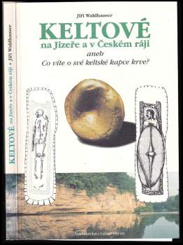 Keltové na Jizeře a v Českém ráji, aneb, Co víte o své keltské kapce krve?