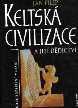 Keltská civilizace a její dědictví : nové, rozšířené vydání - Jan Filip (1996, Academia) - ID: 1549717