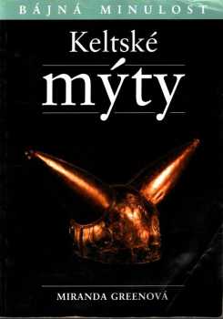 Keltské mýty - Miranda J Aldhouse-Green (2006, Levné knihy KMa) - ID: 766546