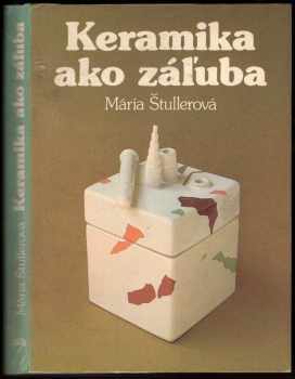 Keramika ako záľuba - Mária Štullerová (1988, Alfa) - ID: 796186