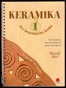 Alena Vondrušková: Keramika I : bez hrnčířského kruhu ; [23 návodů na výrobu]