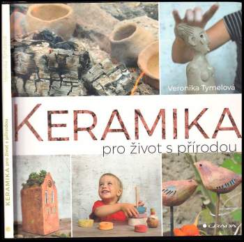 Veronika Tymelová: Keramika pro život s přírodou