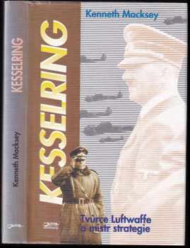 Kesselring : tvůrce Luftwaffe a mistr strategie