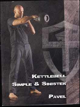 Pavel Tsatsouline: Kettlebell Simple & Sinister