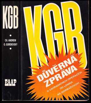 Oleg Antonovič Gordijevskij: KGB - důvěrná zpráva o zahraničních operacích od Lenina do Gorbačova - KGB - The Inside Story of its Foreign Operations from Lenin to Gorbachev