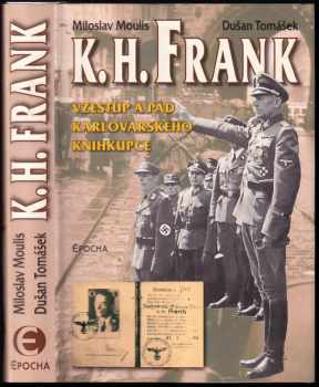 K.H. Frank : vzestup a pád karlovarského knihkupce - Dušan Tomášek, Miloslav Moulis (2003, Epocha) - ID: 718916