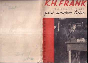 Karl Hermann Frank: KH. Frank vrah českého národa před soudem lidu : proces a rozsudek nad K.H. Frankem.