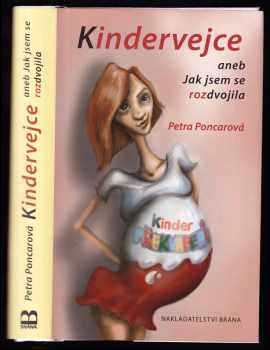 Petra Johana Poncarová: Kindervejce, aneb, Jak jsem se rozdvojila