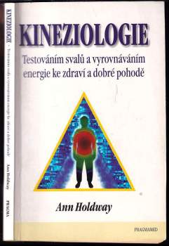 Kineziologie : testováním svalů a vyrovnáváním energie ke zdraví a dobré pohodě