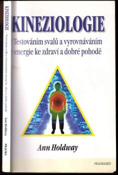 Kineziologie : testováním svalů a vyrovnáváním energie ke zdraví a dobré pohodě